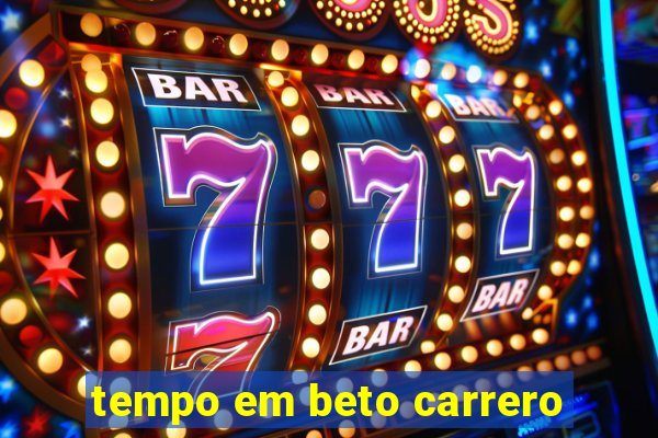 tempo em beto carrero